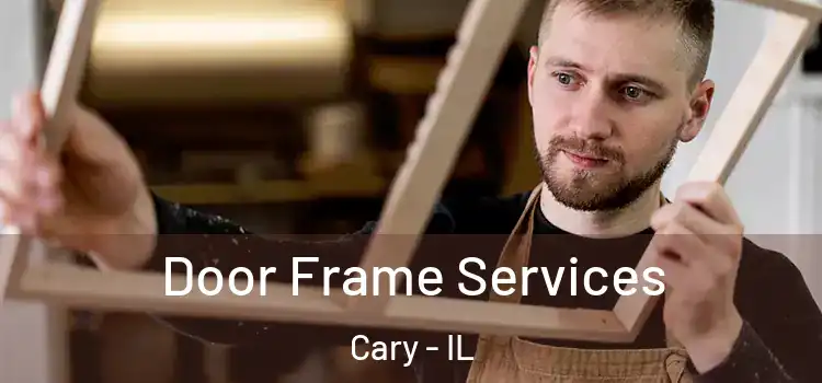 Door Frame Services Cary - IL