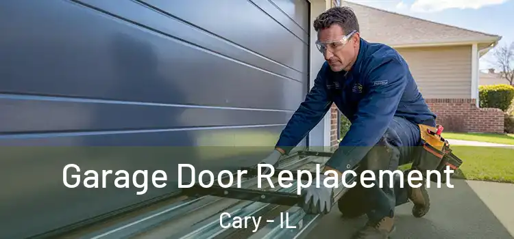  Garage Door Replacement Cary - IL